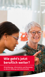 Zwei Frauen im Gespräch Wie geht’s jetzt beruflich weiter? Orientierung, Information und Beratung zu Beruf, Bildung und Arbeitsmarkt 