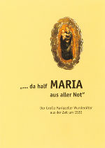 "... da half Maria aus aller Not".