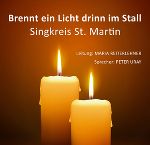 Brennt ein Licht drinn im Stall © Singkreis St. Martin Brennt ein Licht drinn im Stall