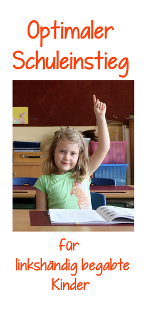 Kleines Mädchen, hinter Schulbank sitzend, mit erhobener Hand. Ober- und unterhalb oranger Schriftzug: Optimaler Schuleinstieg für linkshändig begabte Kinder