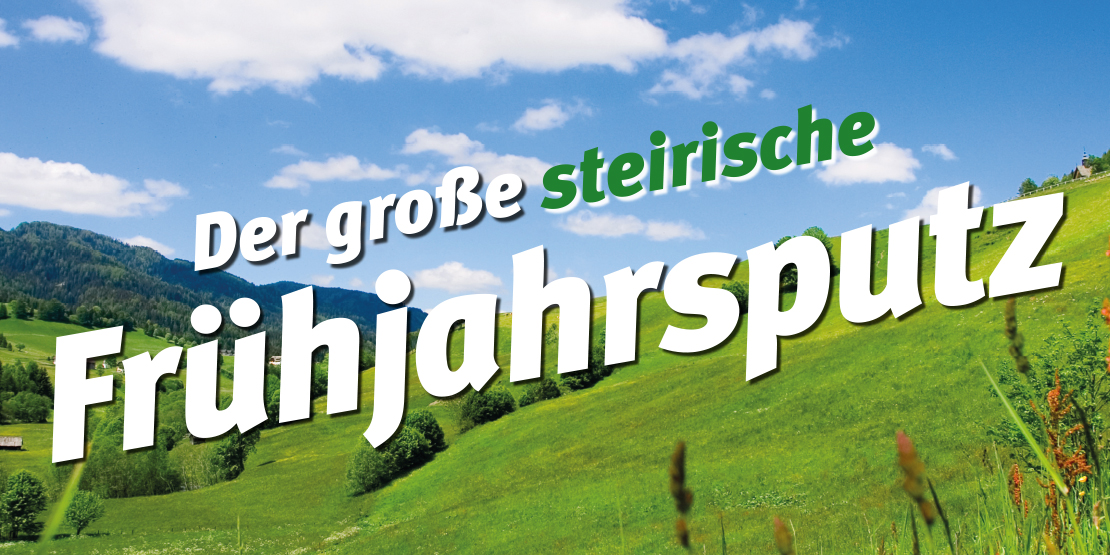 Der große steirische Frühjahrsputz 